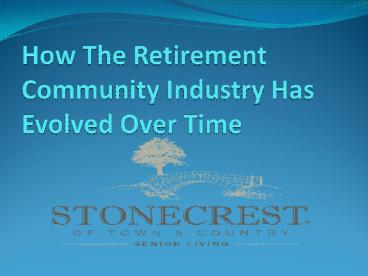 How The Retirement Community Industry Has Evolved Over Time