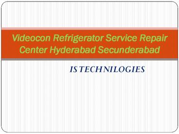 Videocon Refrigerator Service Repair Center Hyderabad Secunderabad