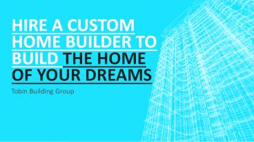 Hire A Custom Home Builder To Build The Home Of Your Dreams