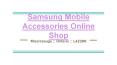 Searching Best Samsung Mobile Accessories Online Shop In Ontario
