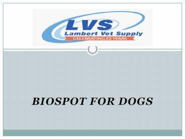 Biospot for dogs