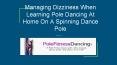 Managing Dizziness When Learning Pole Dancing At Home On A Spinning Dance Pole PowerPoint PPT Presentation