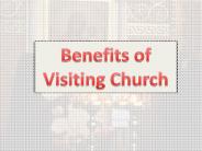 Benefits of Visiting Church
