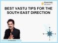 BEST VASTU TIPS FOR THE SOUTH EAST DIRECTION PowerPoint PPT Presentation