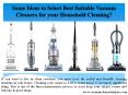 Some Ideas to Select Best Suitable Vacuum Cleaners for your Household Cleaning PowerPoint PPT Presentation