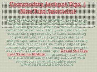 Commodity Jackpot Tips, Crude Oil Tips Free Trial on Mobile Call @ +91-9205917204