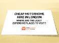 Cheap Motorhome Hire In London: Where Are The Least Expensive Places To Visit?