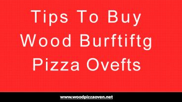 Tips to buy wood burning pizza ovens