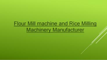 Flour Mill machine and Rice Milling Machinery Manufacturer