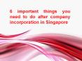 6 important things you need to do after company incorporation in Singapore PowerPoint PPT Presentation