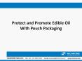 Protect and Promote Edible Oil with Pouch Packaging PowerPoint PPT Presentation