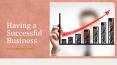 Having a Successful Business PowerPoint PPT Presentation