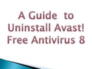 A Guide  to Uninstall Avast! Free Antivirus 8