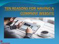 Ten Reasons for having a company website PowerPoint PPT Presentation