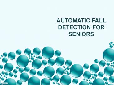 Automatic Fall Detection For Seniors
