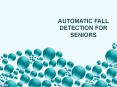 Automatic Fall Detection For Seniors PowerPoint PPT Presentation