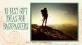 10 Best Gift Ideas for Backpackers PowerPoint PPT Presentation