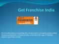 Get Franchise India PowerPoint PPT Presentation