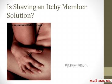 Is Shaving an Itchy Member Solution?