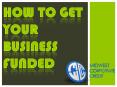 How To Get Your Business Funded PowerPoint PPT Presentation