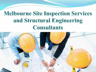 Melbourne Site Inspection Services and Structural Engineering Consultants