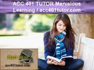 ACC 401 TUTOR Marvelous Learning / acc401tutor.com