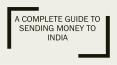 A Complete Guide to Sending Money to India PowerPoint PPT Presentation