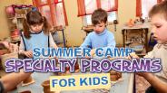 Summer Camp Specialty Programs for Kids