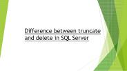 Difference between truncate and delete in SQL Server