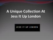 A Unique Collection At Jess It Up London (1)