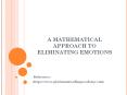 A MATHEMATICAL APPROACH TO ELIMINATING EMOTIONS PowerPoint PPT Presentation