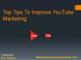 Top Tips To Improve YouTube Marketing PowerPoint PPT Presentation