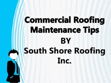 Commercial Roofing Maintenance Tips
