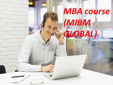 MBA course (MIBM GLOBAL)