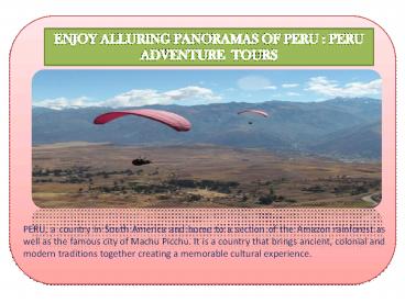 ENJOY ALLURING PANORAMAS OF PERU : PERU ADVENTURE  TOURS