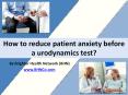 How to reduce patient anxiety before a urodynamics test? PowerPoint PPT Presentation