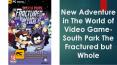 New Adventure in The World of Video Game- South Park The Fractured but Whole PowerPoint PPT Presentation