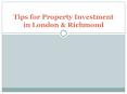Tips for Property Investment in London & Richmond PowerPoint PPT Presentation