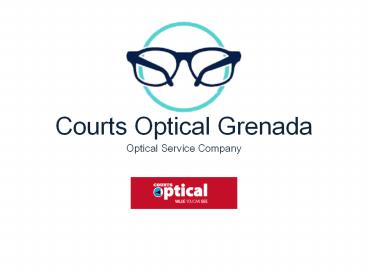 Courts Optical Grenada Optical Service Company