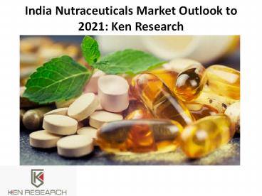 India Energy Drink Market, Nutritional Supplement Drinks India, Market Growth Nutraceutical - Ken Research