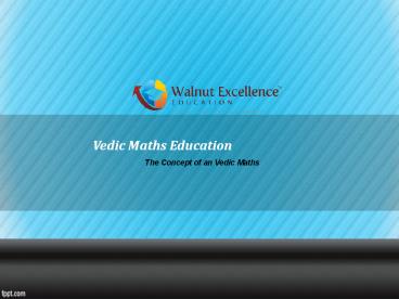 Learn Vedic maths only at Walnut excellence.