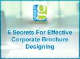 6 Secrets for Effective Corporate Brochure Designing PowerPoint PPT Presentation