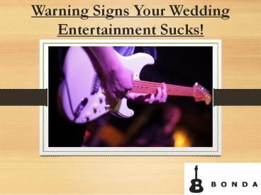 Warning Signs Your Wedding Entertainment Sucks!