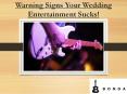 Warning Signs Your Wedding Entertainment Sucks! PowerPoint PPT Presentation