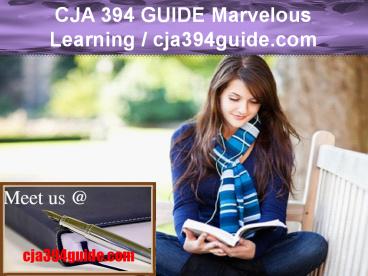 CJA 394 GUIDE Marvelous Learning / cja394guide.com