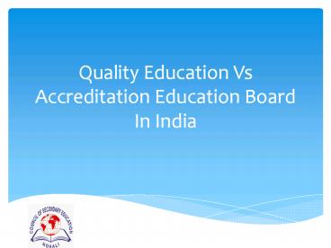 Quality Education Vs Accreditation Education Board In India