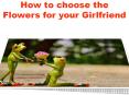 How to choose the Flowers for your Girlfriend PowerPoint PPT Presentation