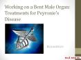 Working on a Bent Male Organ: Treatments for Peyronie’s Disease PowerPoint PPT Presentation
