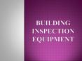 BUILDING INSPECTION EQUIPMENT PowerPoint PPT Presentation