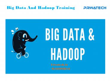 Big Data Hadoop Training in Pune Prwatech